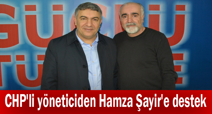 CHP'li yöneticiden Hamza Şayir'e destek