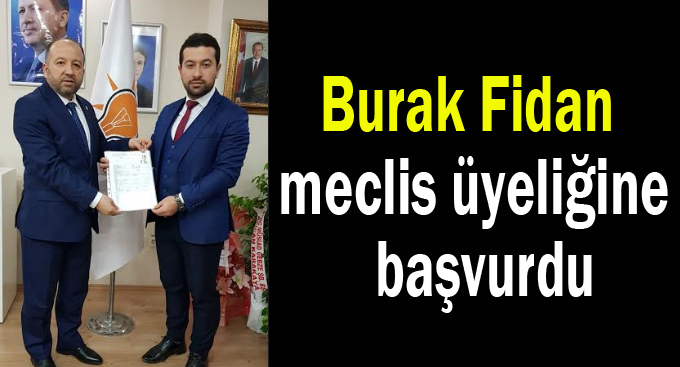 Burak Fidan meclis üyeliğine başvurdu