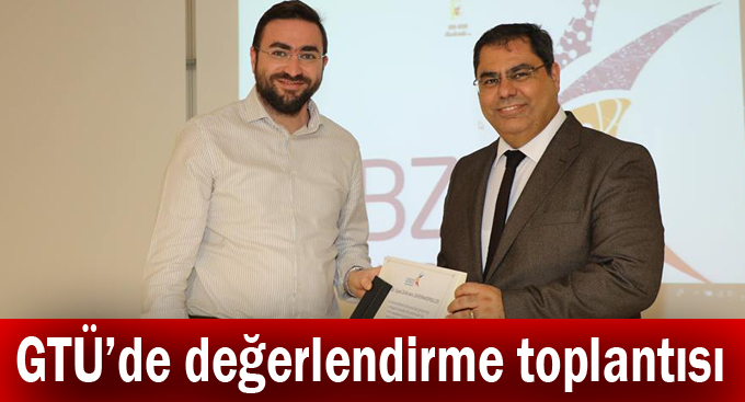 GTÜ’de değerlendirme toplantısı