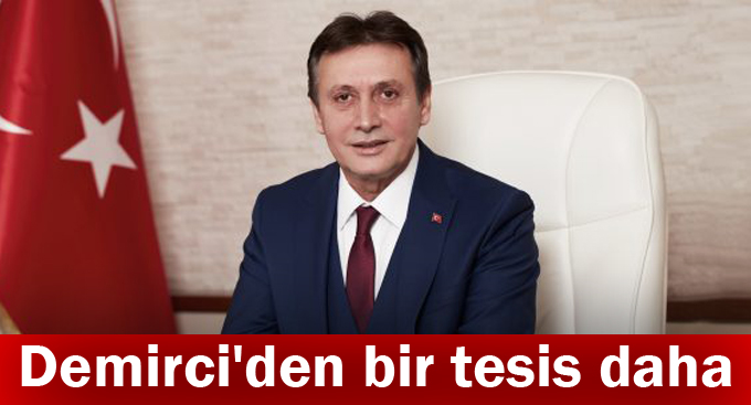 Demirci'den bir tesis daha