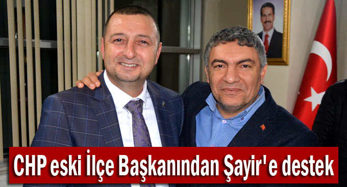 CHP eski İlçe Başkanından Şayir'e destek