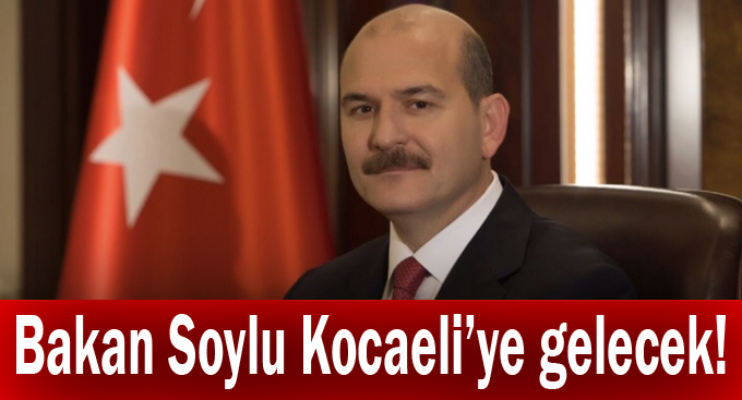 Bakan Soylu Kocaeli’ye gelecek!