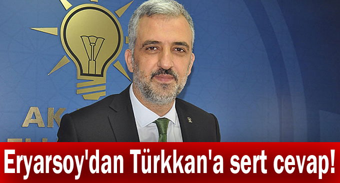 Eryarsoy'dan Türkkan'a sert cevap!