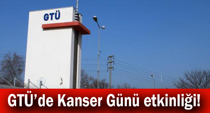 GTÜ’de Kanser Günü etkinliği!