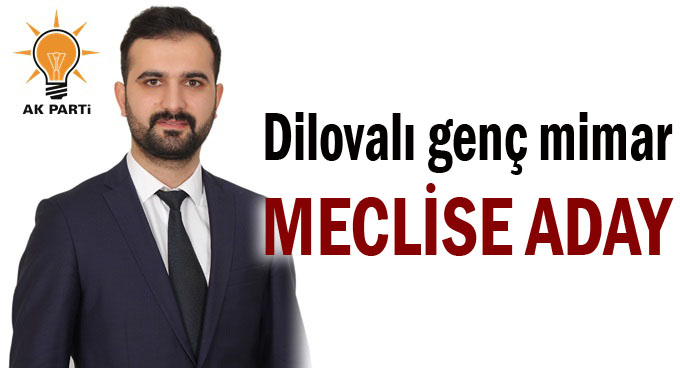 Dilovalı genç mimar meclise aday!