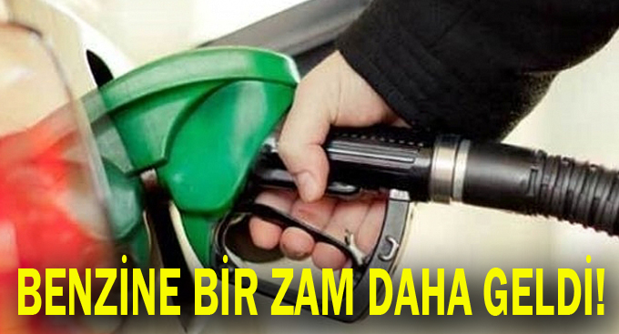 Benzine bir zam daha geldi!