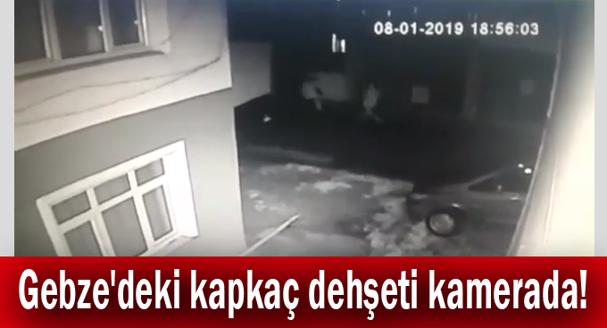 Gebze'deki kapkaç dehşeti kamerada!