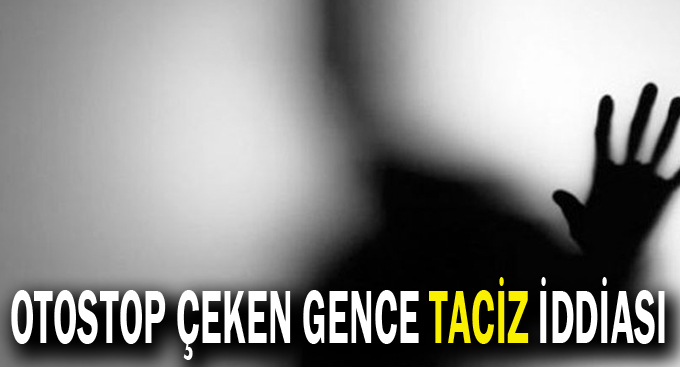 Otostop çeken gence taciz iddiası