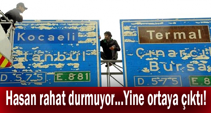 Hasan rahat durmuyor...Yine ortaya çıktı!