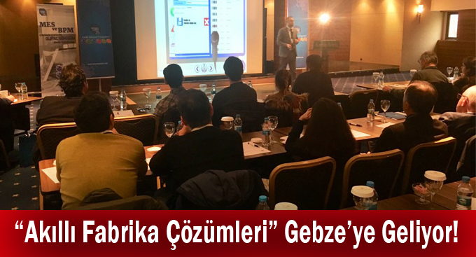 “Akıllı Fabrika Çözümleri” Gebze’ye Geliyor!