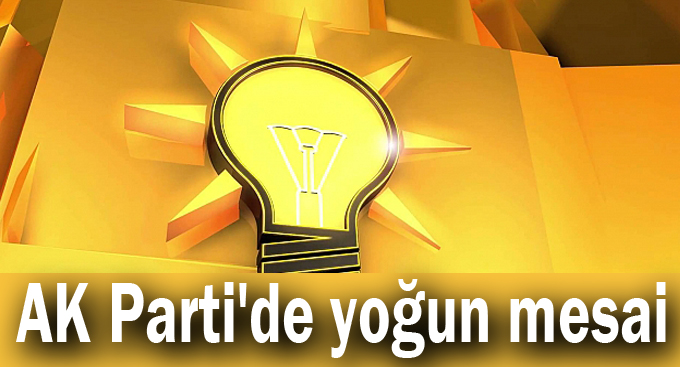 AK Parti'de yoğun mesai