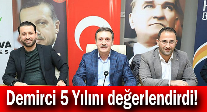 Demirci 5 Yılını değerlendirdi!