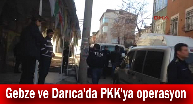Gebze ve Darıca'da PKK'ya operasyon