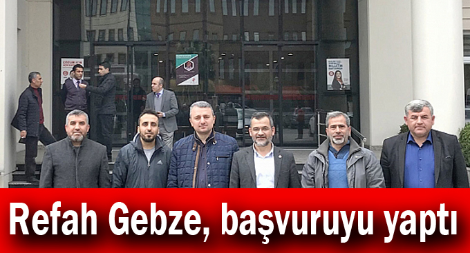 Refah Gebze, başvuruyu yaptı