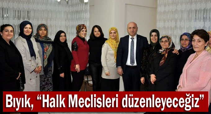 Bıyık, “Halk Meclisleri düzenleyeceğiz”