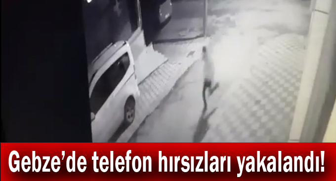 Gebze'de telefon hırsızları yakalandı!