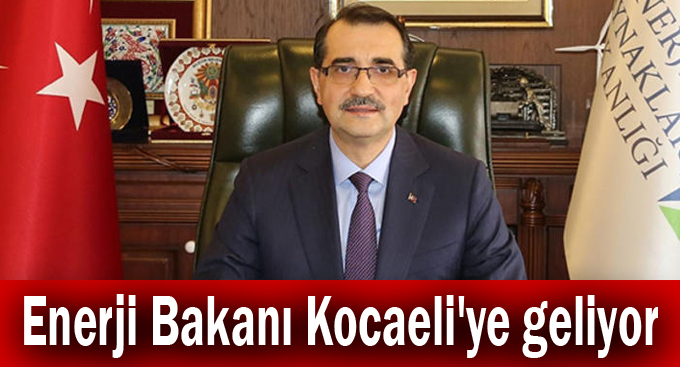 Enerji Bakanı Kocaeli'ye geliyor