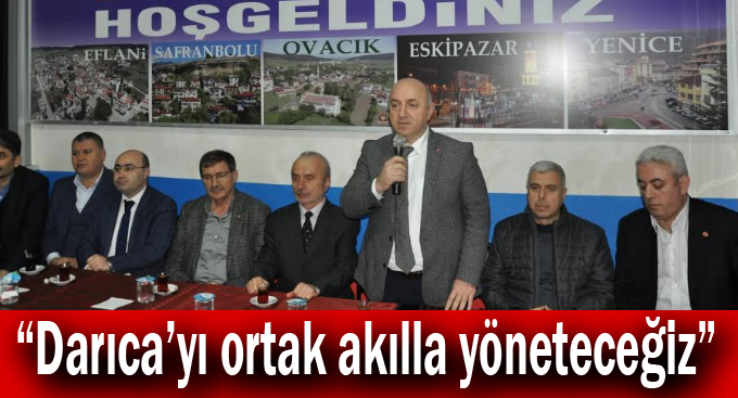 Bıyık,“Darıca’yı ortak akılla yöneteceğiz”