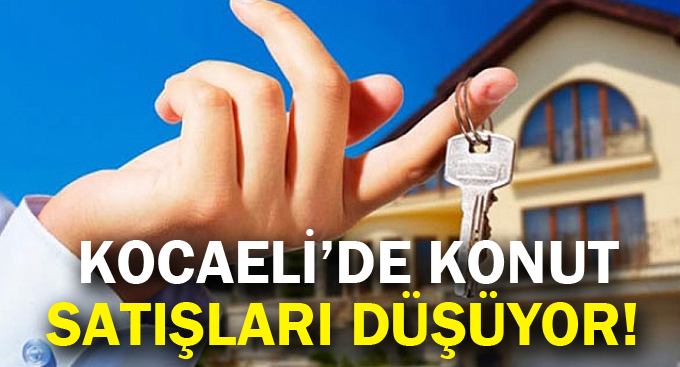 Kocaeli’de konut satışları düşüyor!