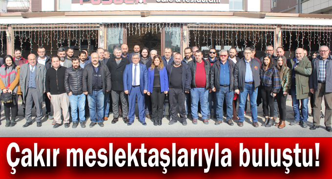 Çakır meslektaşlarıyla buluştu!