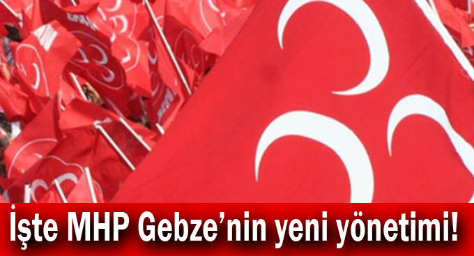 İşte MHP Gebze’nin yeni yönetimi!