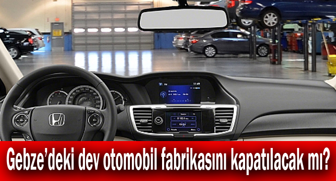 Gebze’deki dev otomobil fabrikasını kapatılacak mı?