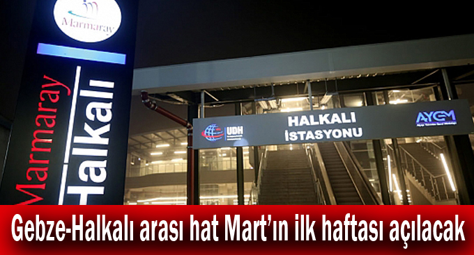 Gebze-Halkalı arası hat Mart’ın ilk haftası açılacak