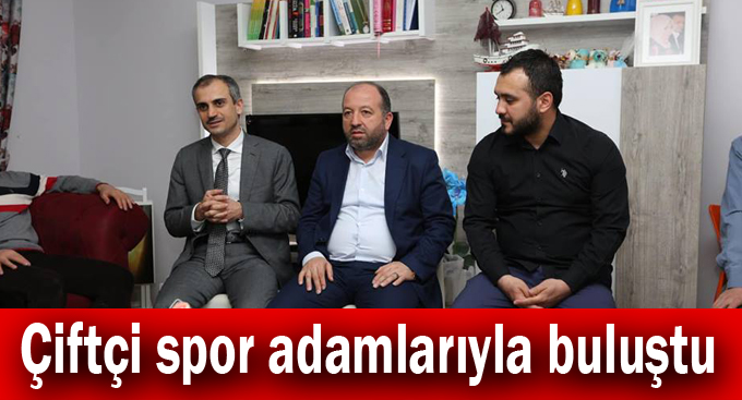 Çiftçi spor adamlarıyla buluştu