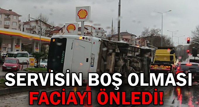 Servisin boş olması faciayı önledi!