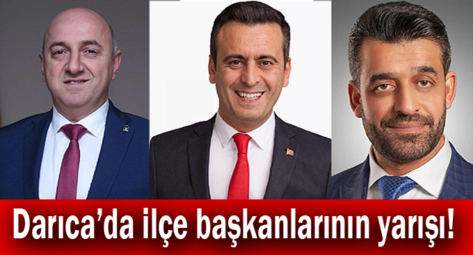 Darıca’da ilçe başkanlarının yarışı!