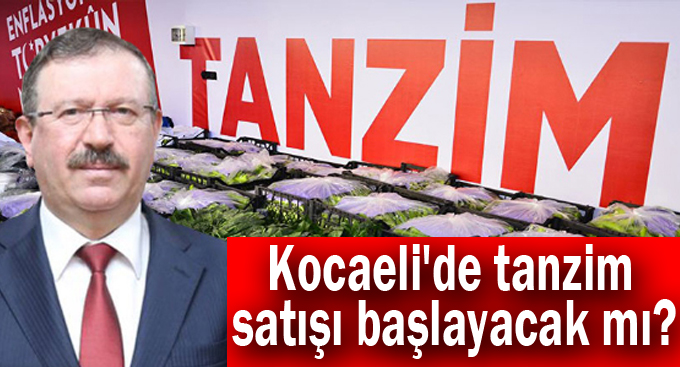 Kocaeli'de tanzim satışı başlayacak mı?