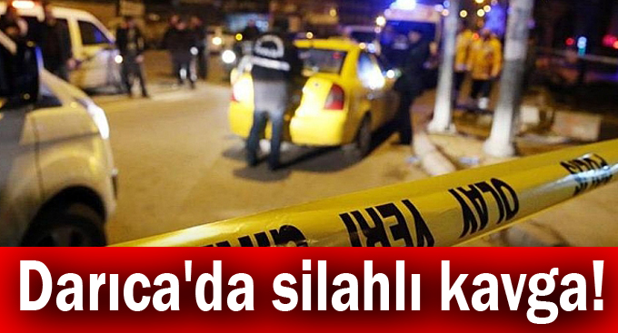 Darıca'da silahlı kavga!