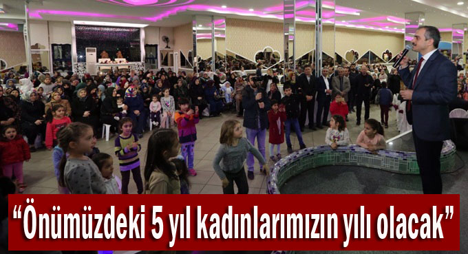 Çiftçi, “Önümüzdeki 5 yıl kadınlarımızın yılı olacak”