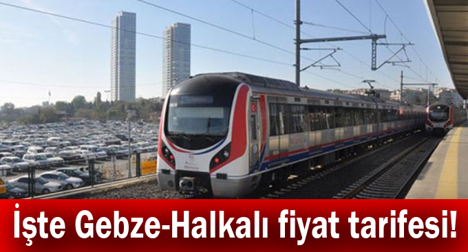 İşte Gebze-Halkalı fiyat tarifesi!