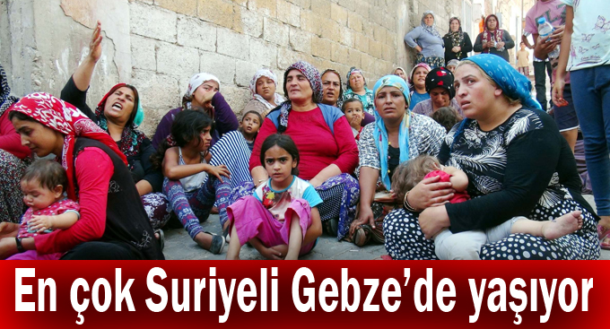 Gebze Suriyelilerle dolup taşıyor