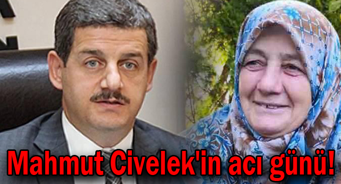 Mahmut Civelek'in acı günü!