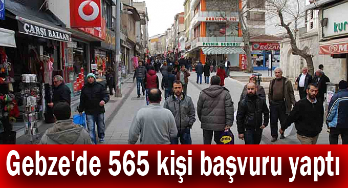 Gebze'de 565 kişi başvuru yaptı