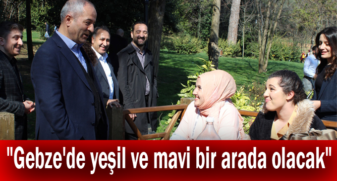 Büyükgöz, "Gebze'de yeşil ve mavi bir arada olacak"