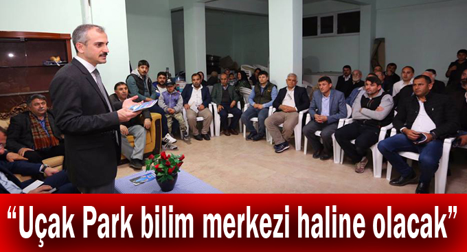 Çiftçi, “Uçak Park bilim merkezi haline olacak”