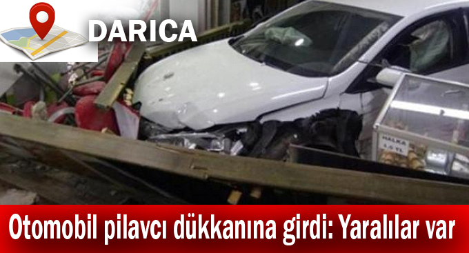 Otomobil pilavcı dükkanına girdi: Yaralılar var