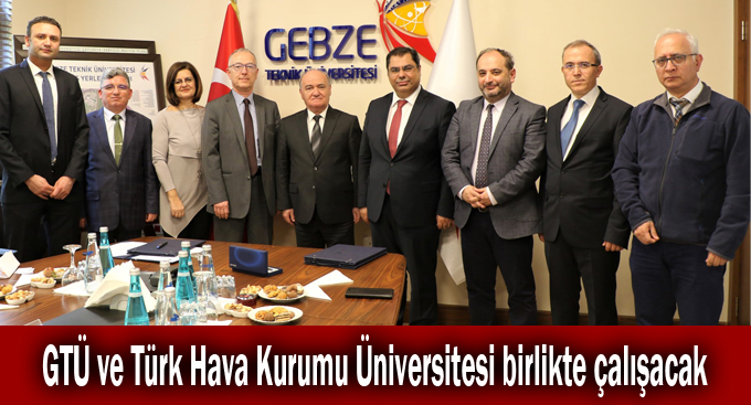 GTÜ ve Türk Hava Kurumu Üniversitesi birlikte çalışacak