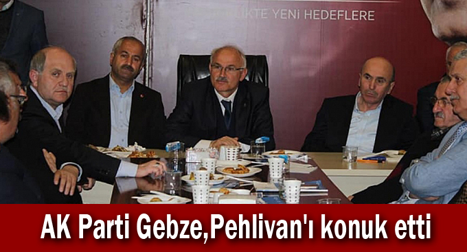 AK Parti Gebze,Pehlivan'ı konuk etti