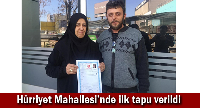 Hürriyet Mahallesi’nde ilk tapu verildi