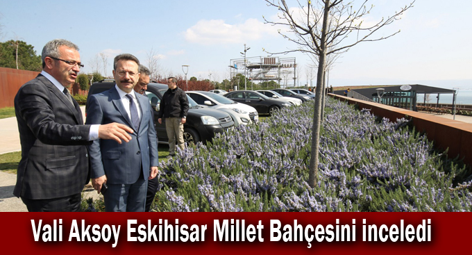 Vali Aksoy Eskihisar Millet Bahçesini inceledi