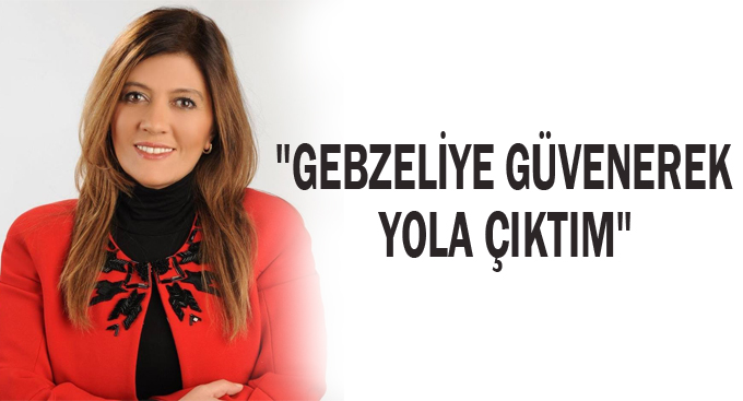 Çakır,''Gebzeliye güvenerek yola çıktım''