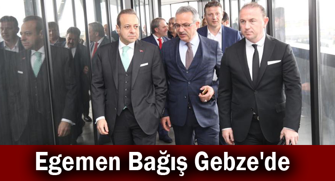 Egemen Bağış Gebze'de