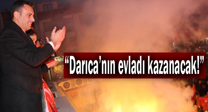 “Darıca’nın evladı kazanacak!”