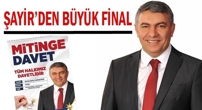 Şayir'den final mitingine davet