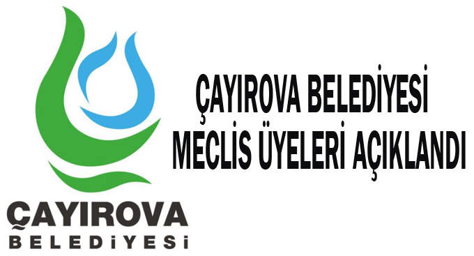 Çayırova Belediyesi meclis üyeleri açıklandı