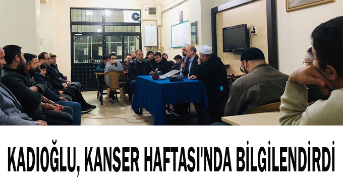 Kadıoğlu, Kanser Haftası'nda bilgilendirdi